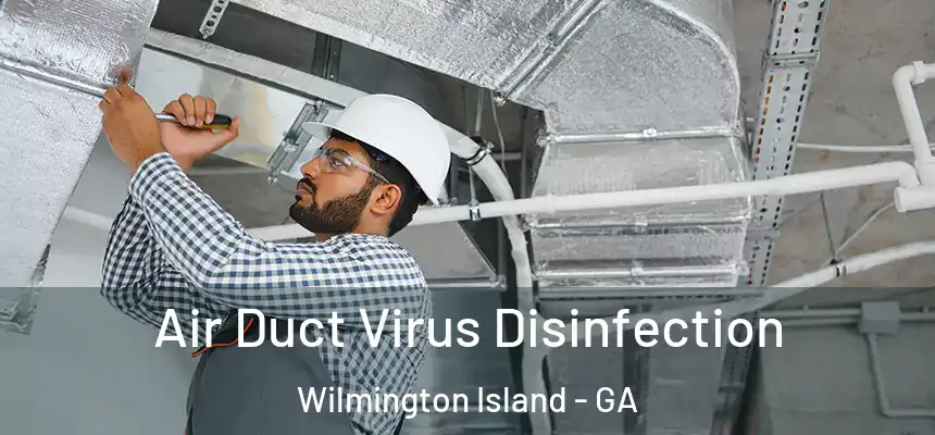  Air Duct Virus Disinfection Wilmington Island - GA