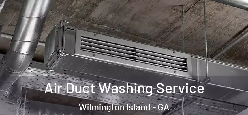  Air Duct Washing Service Wilmington Island - GA