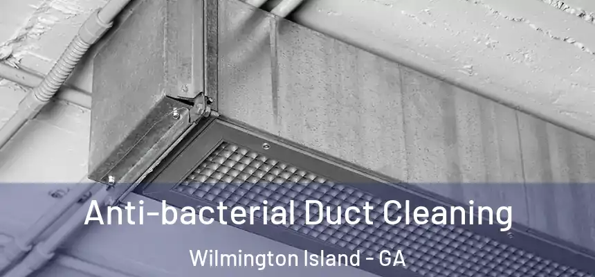  Anti-bacterial Duct Cleaning Wilmington Island - GA