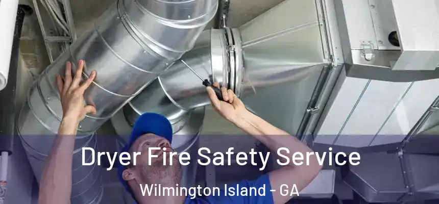  Dryer Fire Safety Service Wilmington Island - GA