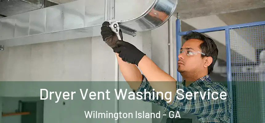  Dryer Vent Washing Service Wilmington Island - GA