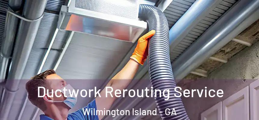  Ductwork Rerouting Service Wilmington Island - GA