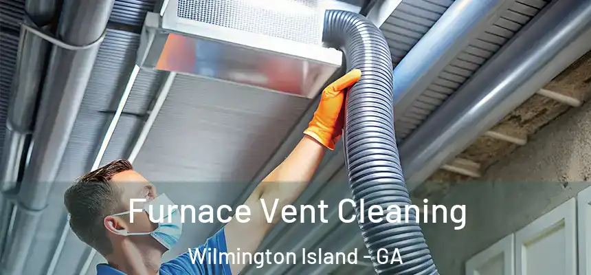  Furnace Vent Cleaning Wilmington Island - GA