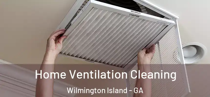  Home Ventilation Cleaning Wilmington Island - GA