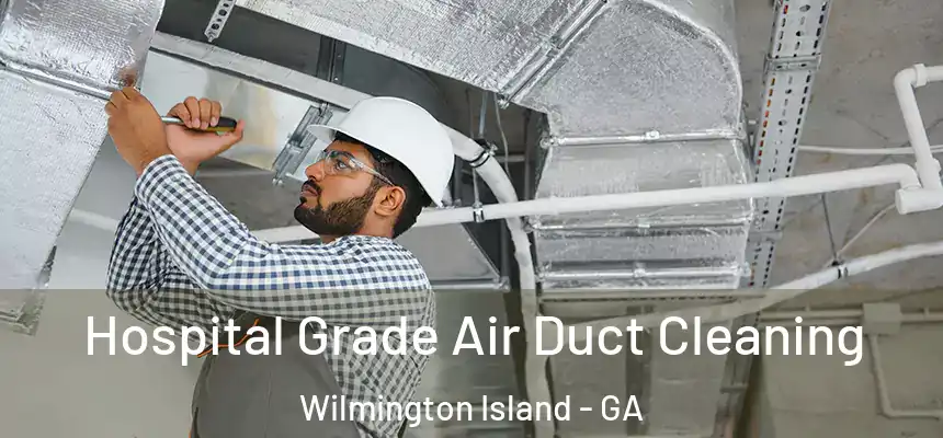  Hospital Grade Air Duct Cleaning Wilmington Island - GA