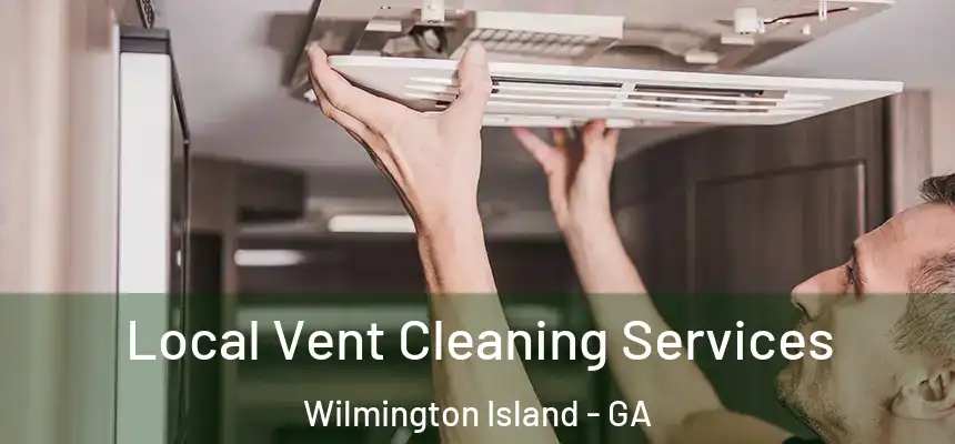  Local Vent Cleaning Services Wilmington Island - GA