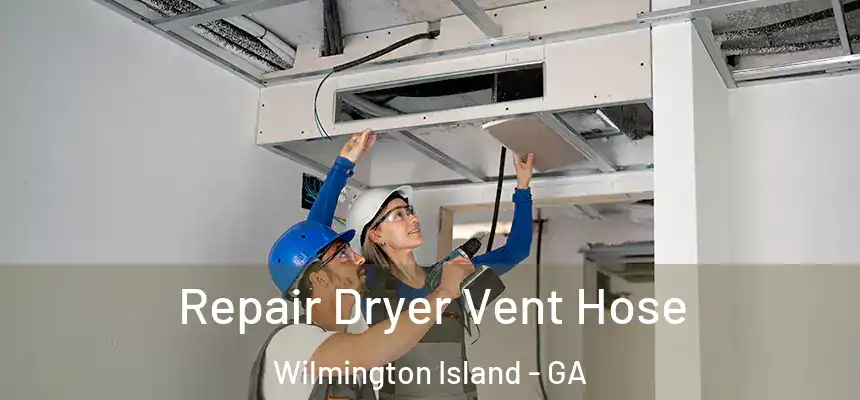  Repair Dryer Vent Hose Wilmington Island - GA